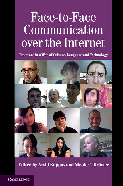 Face-to-Face Communication over the Internet; Emotions in a Web of Culture, Language, and Technology (Hardback) 9780521853835