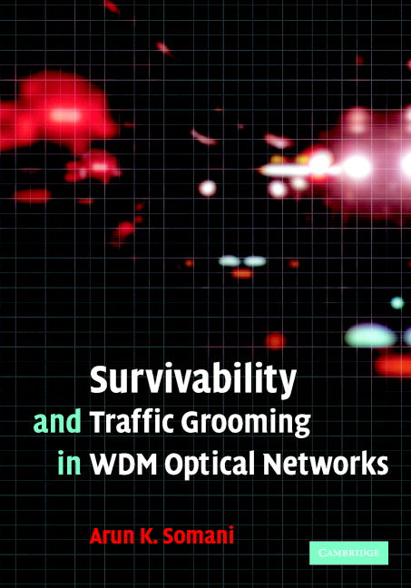 Survivability and Traffic Grooming in WDM Optical Networks (Hardback) 9780521853880