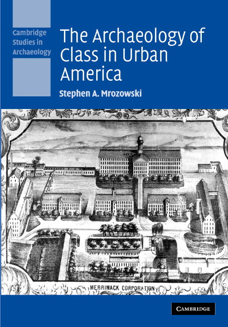 The Archaeology of Class in Urban America (Hardback) 9780521853941