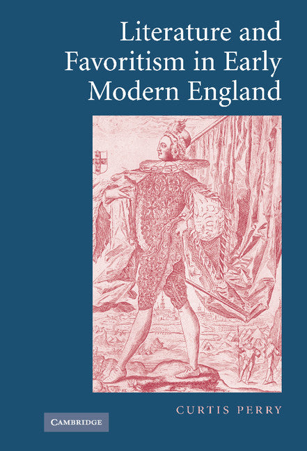 Literature and Favoritism in Early Modern England (Hardback) 9780521854054