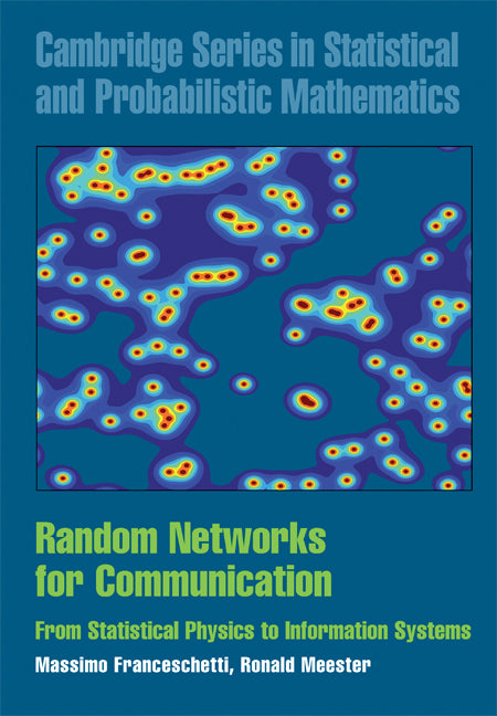 Random Networks for Communication; From Statistical Physics to Information Systems (Hardback) 9780521854429