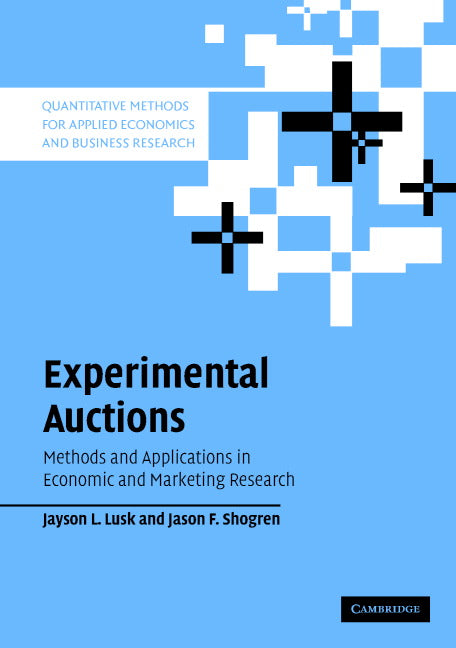 Experimental Auctions; Methods and Applications in Economic and Marketing Research (Hardback) 9780521855167