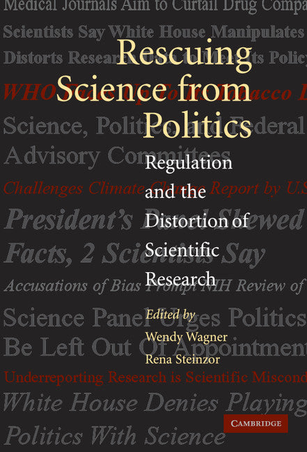 Rescuing Science from Politics; Regulation and the Distortion of Scientific Research (Hardback) 9780521855204