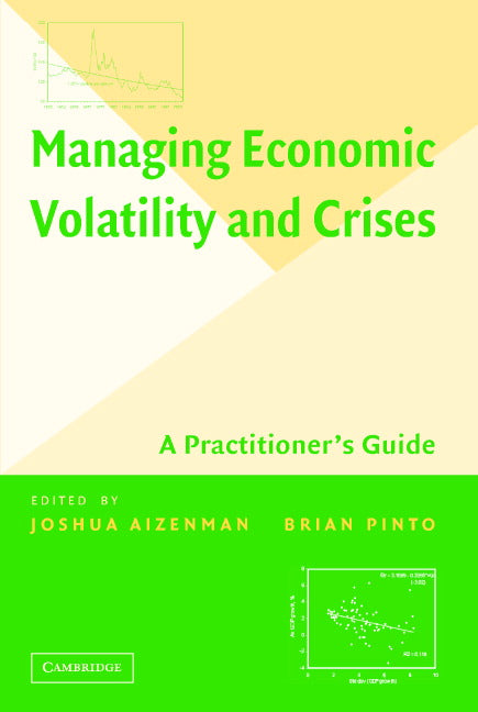 Managing Economic Volatility and Crises; A Practitioner's Guide (Hardback) 9780521855242