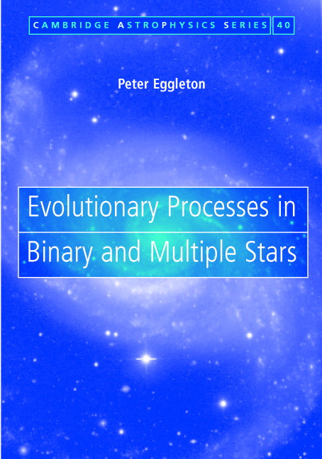 Evolutionary Processes in Binary and Multiple Stars (Hardback) 9780521855570