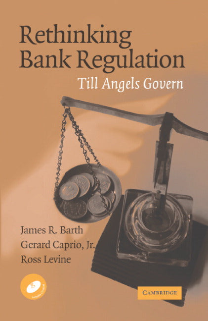 Rethinking Bank Regulation; Till Angels Govern (Hardback) 9780521855761