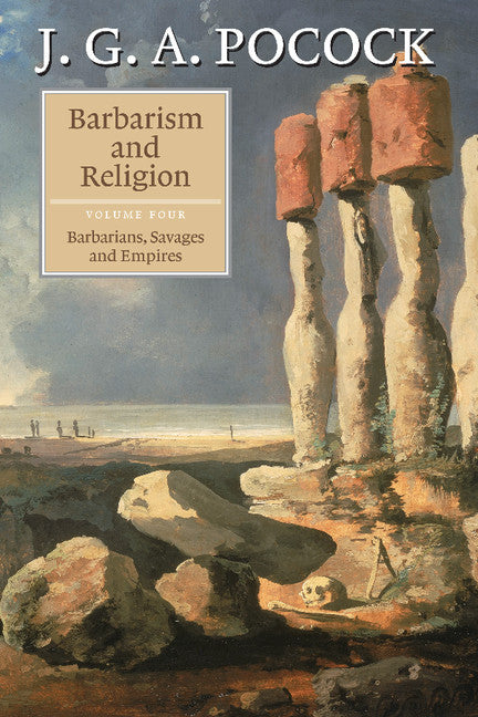 Barbarism and Religion: Volume 4, Barbarians, Savages and Empires (Hardback) 9780521856256