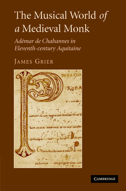 The Musical World of a Medieval Monk; Adémar de Chabannes in Eleventh-century Aquitaine (Hardback) 9780521856287