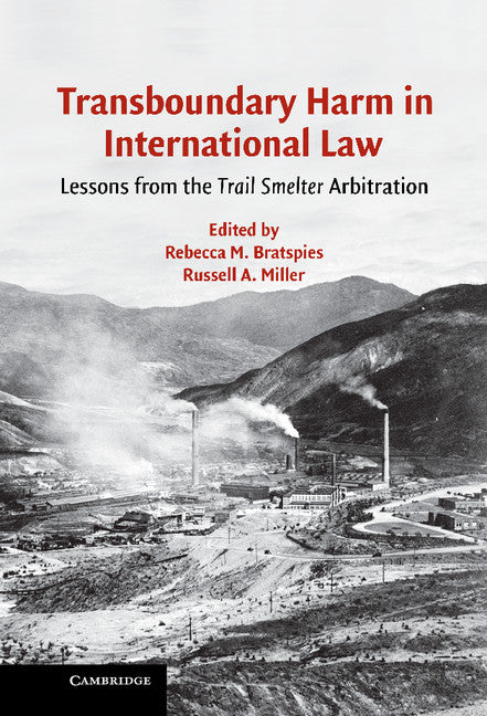 Transboundary Harm in International Law; Lessons from the Trail Smelter Arbitration (Hardback) 9780521856430