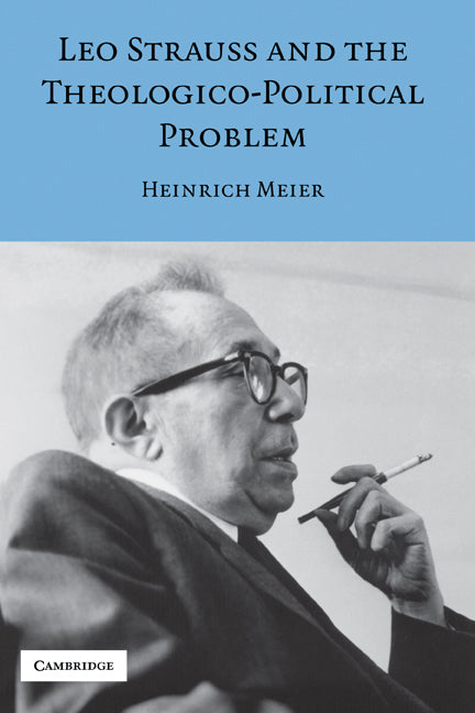 Leo Strauss and the Theologico-Political Problem (Hardback) 9780521856478