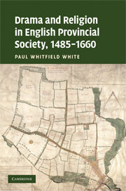 Drama and Religion in English Provincial Society, 1485–1660 (Paperback / softback) 9781107403642