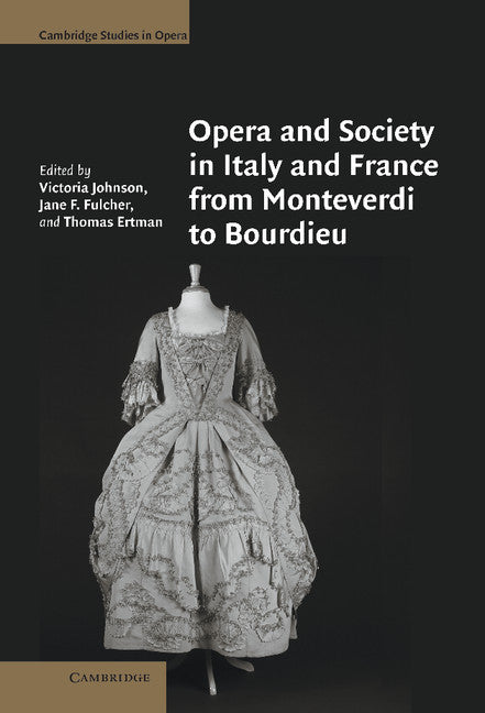 Opera and Society in Italy and France from Monteverdi to Bourdieu (Hardback) 9780521856751