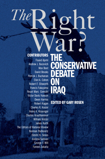 The Right War?; The Conservative Debate on Iraq (Hardback) 9780521856812