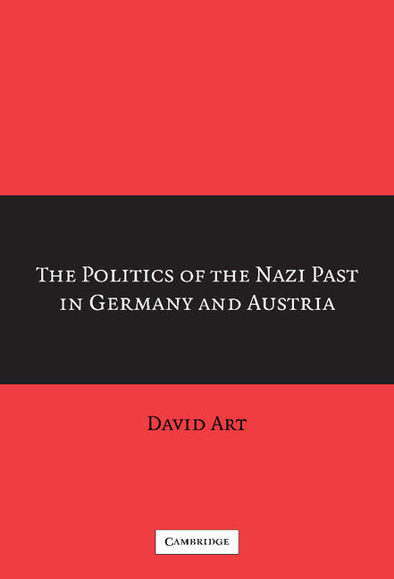 The Politics of the Nazi Past in Germany and Austria (Hardback) 9780521856836