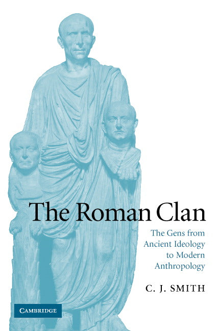 The Roman Clan; The Gens from Ancient Ideology to Modern Anthropology (Hardback) 9780521856928