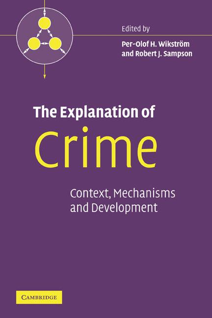 The Explanation of Crime; Context, Mechanisms and Development (Hardback) 9780521857079