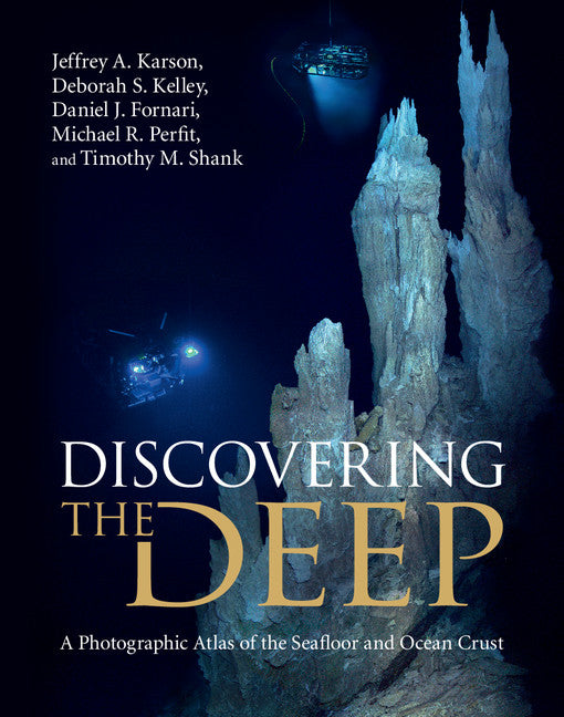 Discovering the Deep; A Photographic Atlas of the Seafloor and Ocean Crust (Hardback) 9780521857185