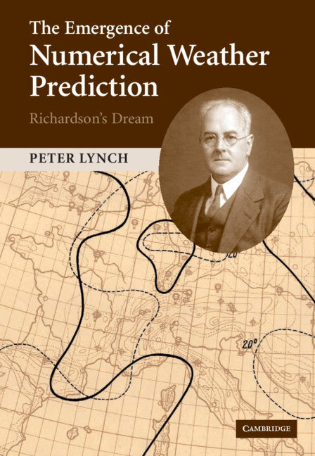 The Emergence of Numerical Weather Prediction: Richardson's Dream (Hardback) 9780521857291