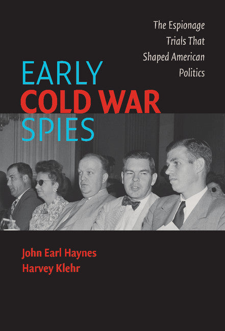 Early Cold War Spies; The Espionage Trials that Shaped American Politics (Hardback) 9780521857383