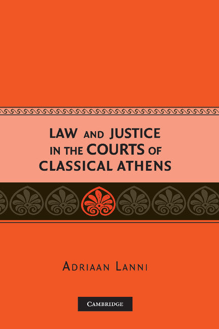 Law and Justice in the Courts of Classical Athens (Hardback) 9780521857598