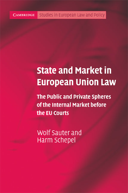 State and Market in European Union Law; The Public and Private Spheres of the Internal Market before the EU Courts (Hardback) 9780521857758