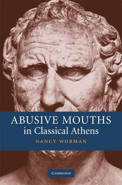 Abusive Mouths in Classical Athens (Hardback) 9780521857871