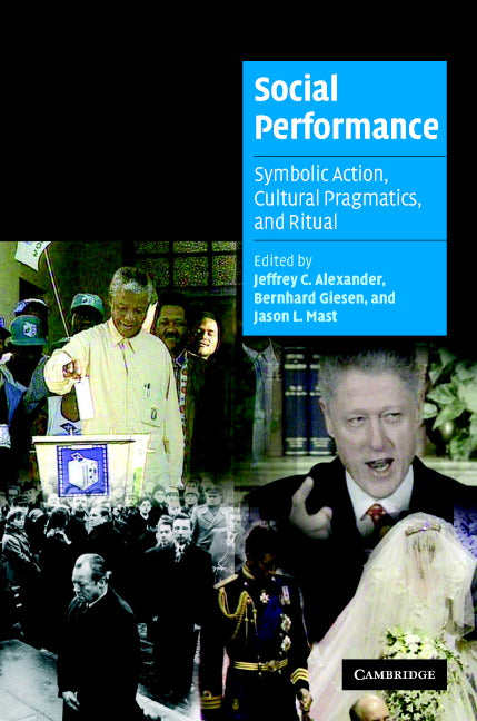 Social Performance; Symbolic Action, Cultural Pragmatics, and Ritual (Hardback) 9780521857956