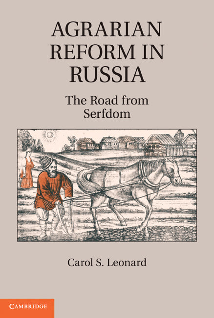 Agrarian Reform in Russia; The Road from Serfdom (Hardback) 9780521858496