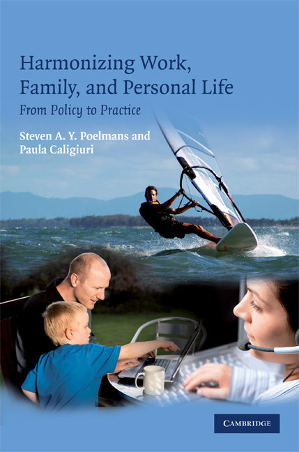 Harmonizing Work, Family, and Personal Life; From Policy to Practice (Hardback) 9780521858694