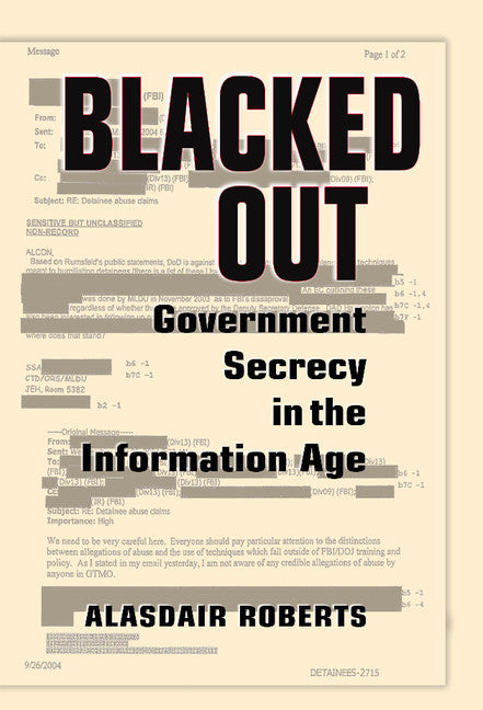 Blacked Out; Government Secrecy in the Information Age (Hardback) 9780521858700