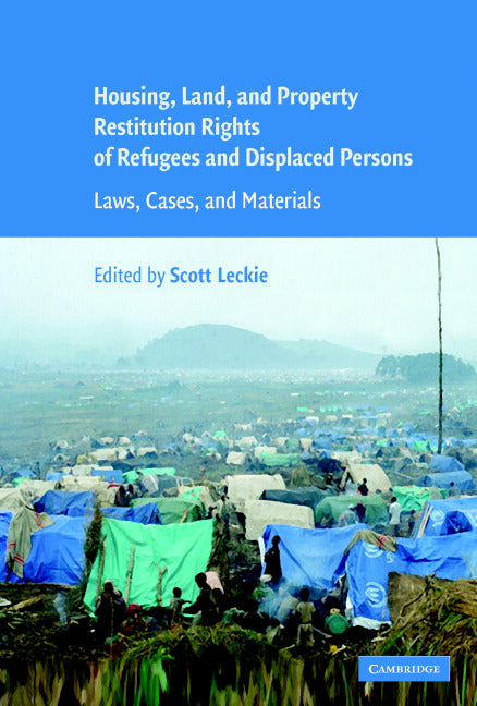 Housing and Property Restitution Rights of Refugees and Displaced Persons; Laws, Cases, and Materials (Hardback) 9780521858755