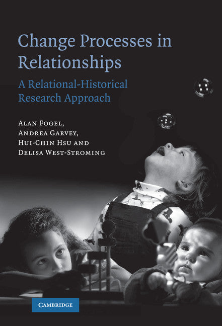 Change Processes in Relationships; A Relational-Historical Research Approach (Hardback) 9780521858809