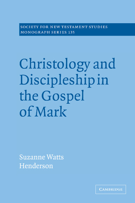 Christology and Discipleship in the Gospel of Mark (Hardback) 9780521859066