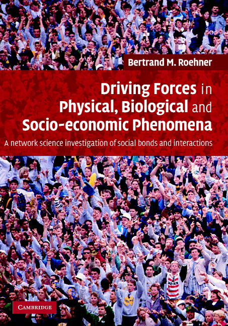 Driving Forces in Physical, Biological and Socio-economic Phenomena; A Network Science Investigation of Social Bonds and Interactions (Hardback) 9780521859103