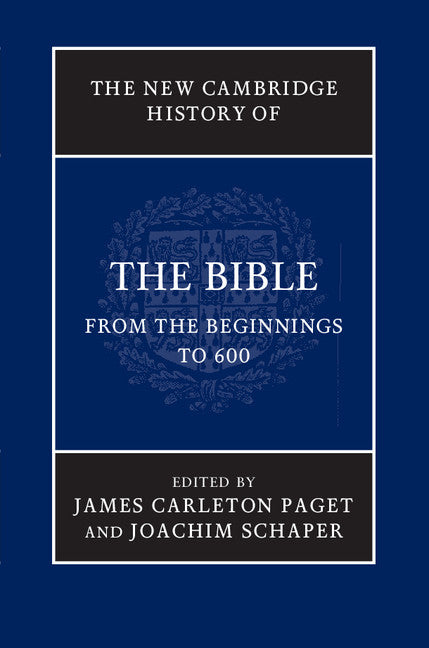 The New Cambridge History of the Bible: Volume 1, From the Beginnings to 600 (Hardback) 9780521859387