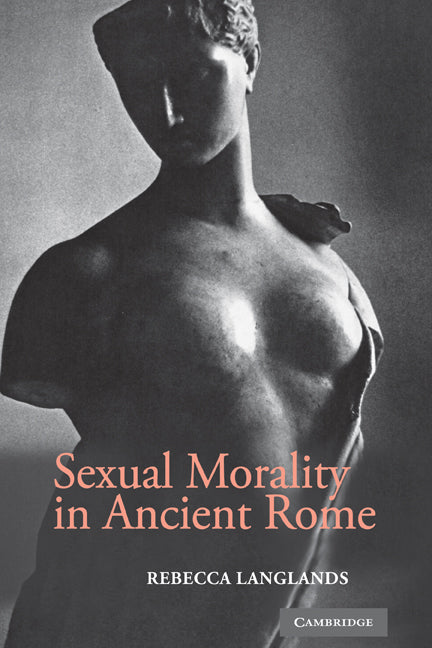 Sexual Morality in Ancient Rome (Hardback) 9780521859431