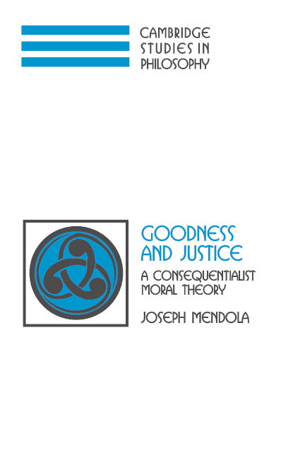 Goodness and Justice; A Consequentialist Moral Theory (Hardback) 9780521859530