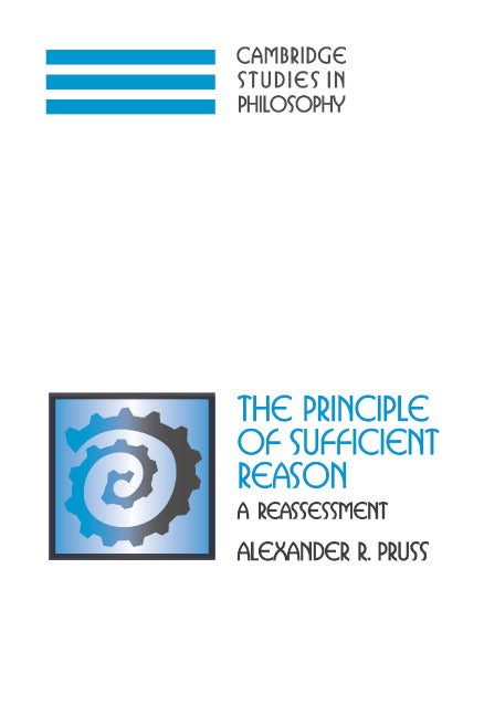 The Principle of Sufficient Reason; A Reassessment (Hardback) 9780521859592