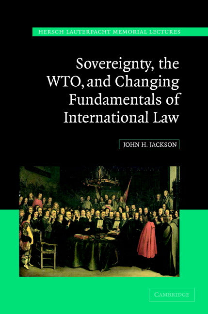 Sovereignty, the WTO, and Changing Fundamentals of International Law (Hardback) 9780521860079