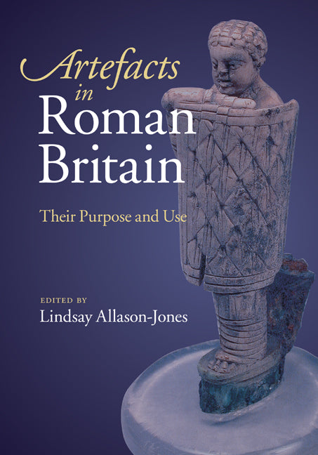 Artefacts in Roman Britain; Their Purpose and Use (Hardback) 9780521860123