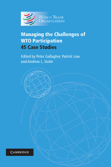 Managing the Challenges of WTO Participation; 45 Case Studies (Hardback) 9780521860147