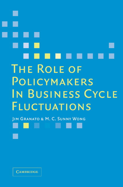 The Role of Policymakers in Business Cycle Fluctuations (Hardback) 9780521860161