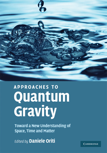 Approaches to Quantum Gravity; Toward a New Understanding of Space, Time and Matter (Hardback) 9780521860451