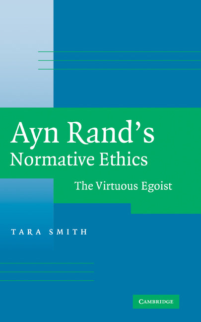 Ayn Rand's Normative Ethics; The Virtuous Egoist (Hardback) 9780521860505