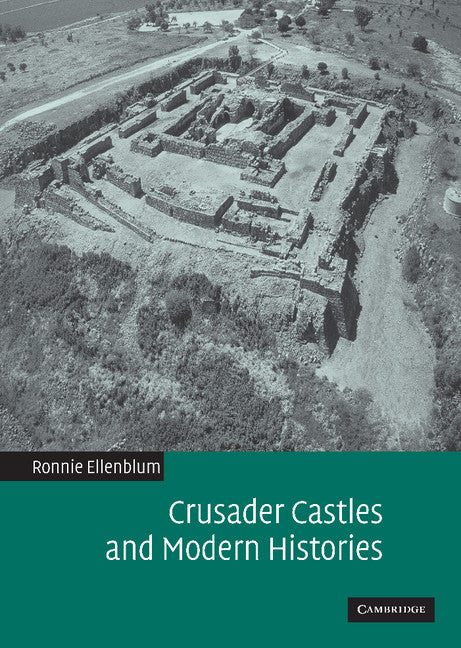 Crusader Castles and Modern Histories (Hardback) 9780521860833