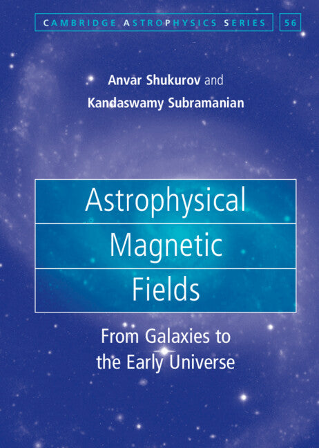 Astrophysical Magnetic Fields; From Galaxies to the Early Universe (Hardback) 9780521861052