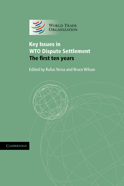 Key Issues in WTO Dispute Settlement; The First Ten Years (Hardback) 9780521861595