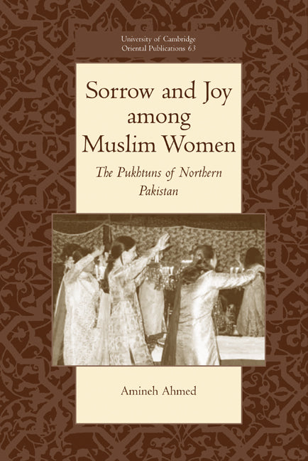 Sorrow and Joy among Muslim Women; The Pukhtuns of Northern Pakistan (Hardback) 9780521861694