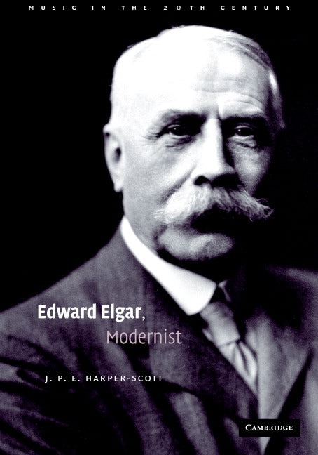 Edward Elgar, Modernist (Hardback) 9780521862004