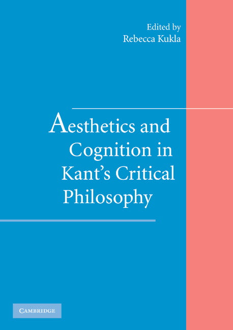 Aesthetics and Cognition in Kant's Critical Philosophy (Hardback) 9780521862011